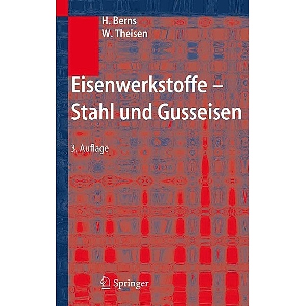 Eisenwerkstoffe - Stahl und Gusseisen, Hans Berns, Werner Theisen
