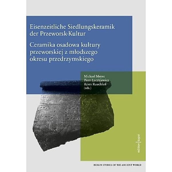 Eisenzeitliche Siedlungskeramik der Przeworsk-Kultur, Michael Meyer, Piotr Luczkiewicz, Björn Rauchfuß