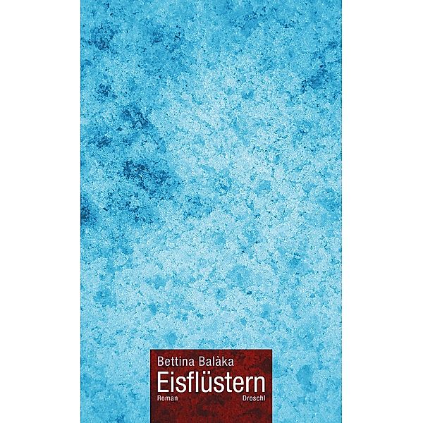 Eisflüstern, Bettina Balàka