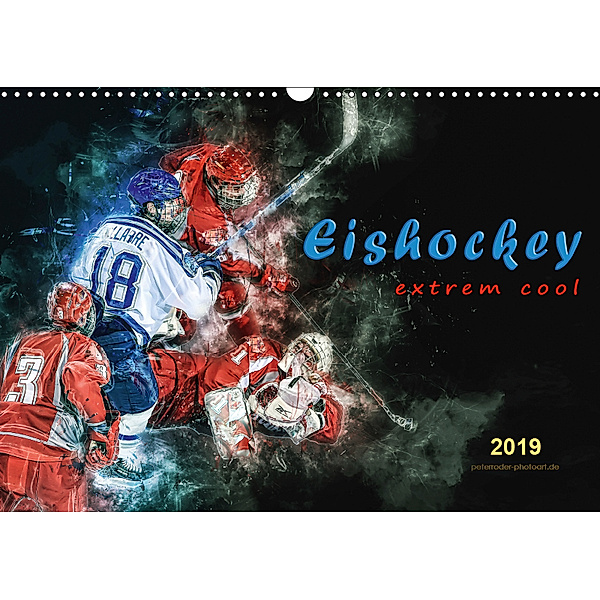 Eishockey - extrem cool (Wandkalender 2019 DIN A3 quer), Peter Roder