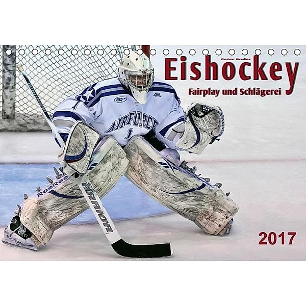 Eishockey - Fairplay und Schlägerei (Tischkalender 2017 DIN A5 quer), Peter Roder