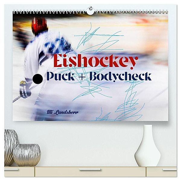 Eishokey Puck und Bodycheck (hochwertiger Premium Wandkalender 2024 DIN A2 quer), Kunstdruck in Hochglanz, Uli Landsherr