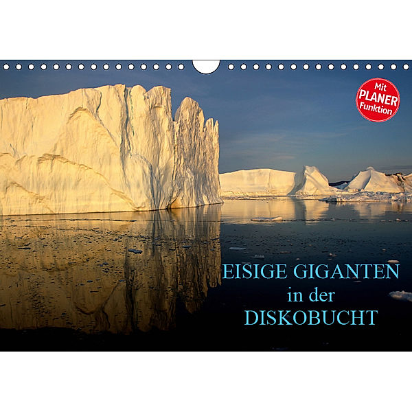 EISIGE GIGANTEN in der DISKOBUCHT (Wandkalender 2019 DIN A4 quer), Armin Joecks