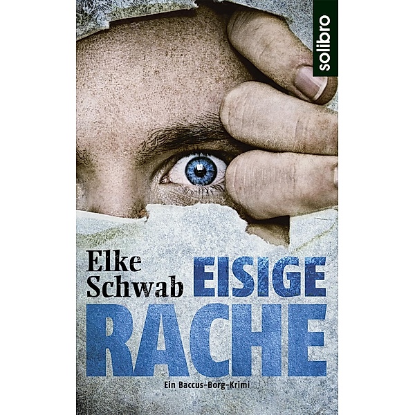 Eisige Rache / Lukas Baccus und Theo Borg Bd.3, Elke Schwab