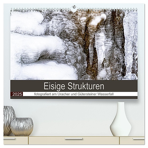 Eisige Strukturen fotografiert am Uracher und Gütersteiner Wasserfall (hochwertiger Premium Wandkalender 2025 DIN A2 quer), Kunstdruck in Hochglanz, Calvendo, Monika Scheurer
