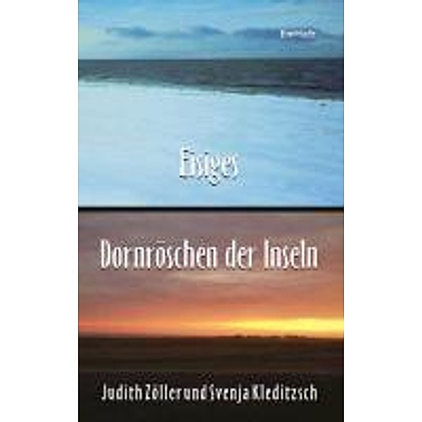 Eisiges Dornröschen der Inseln, Svenja Kleditzsch, Judith Zöller