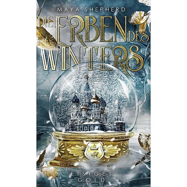 Eisiges Gold / Die Erben des Winters Bd.1, Maya Shepherd