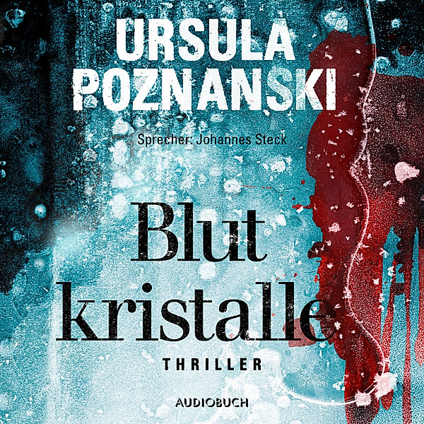 Eiskalte Thriller - 3 - Blutkristalle (ungekürzt), Ursula Poznanski