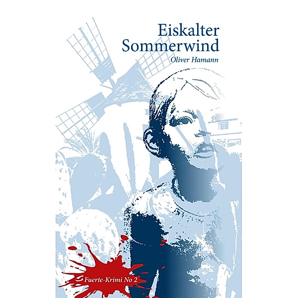 Eiskalter Sommerwind / Fuerte-Krimi, Oliver Hamann