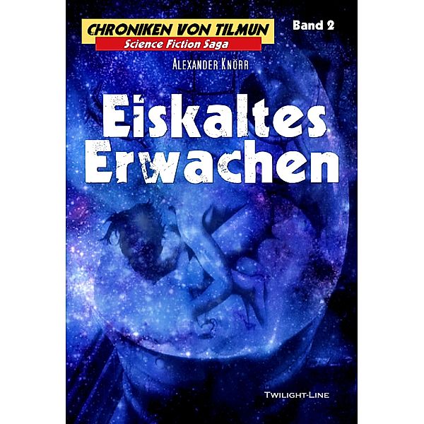Eiskaltes Erwachen / Chroniken von Tilmun Bd.2, Alexander Knörr