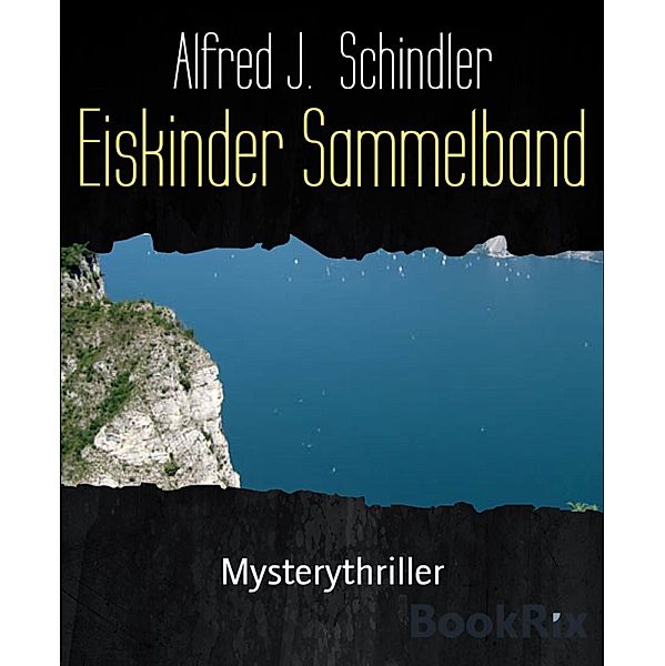 Eiskinder Sammelband, Alfred J. Schindler