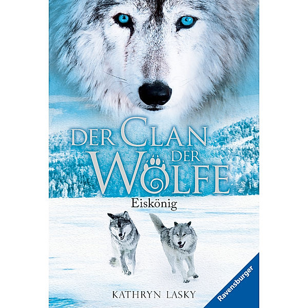 Eiskönig / Der Clan der Wölfe Bd.4, Kathryn Lasky