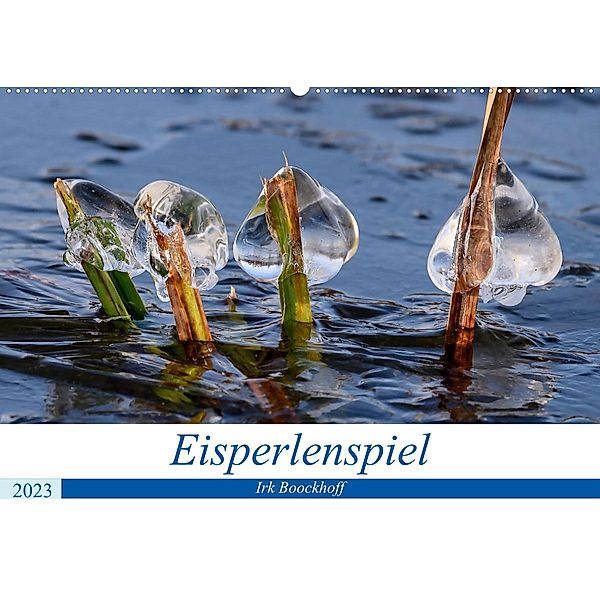 Eisperlenspiel (Wandkalender 2023 DIN A2 quer), Irk Boockhoff