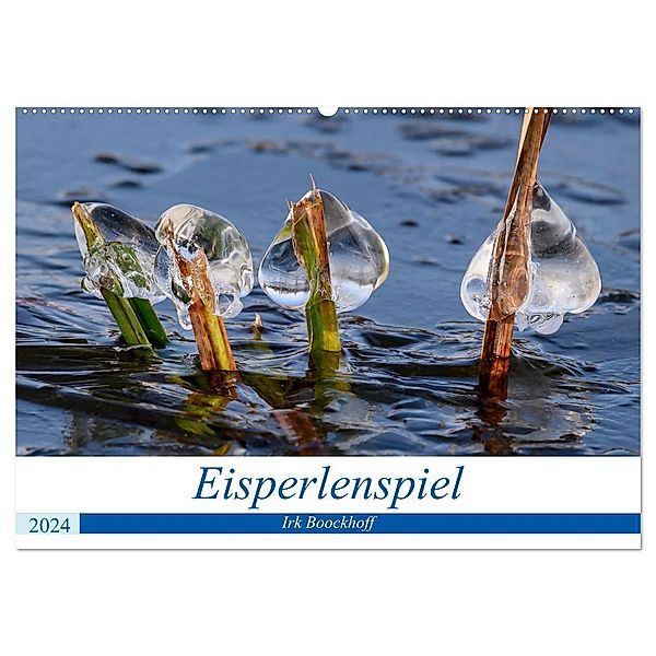 Eisperlenspiel (Wandkalender 2024 DIN A2 quer), CALVENDO Monatskalender, Irk Boockhoff