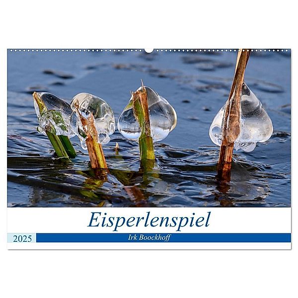 Eisperlenspiel (Wandkalender 2025 DIN A2 quer), CALVENDO Monatskalender, Calvendo, Irk Boockhoff