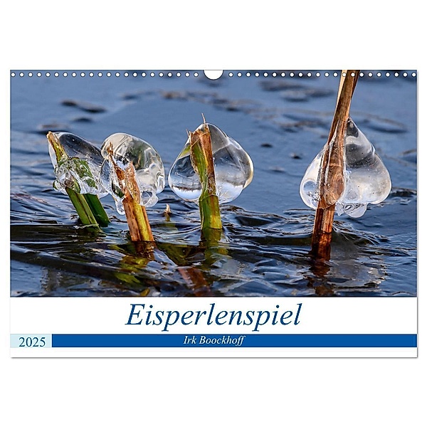 Eisperlenspiel (Wandkalender 2025 DIN A3 quer), CALVENDO Monatskalender, Calvendo, Irk Boockhoff