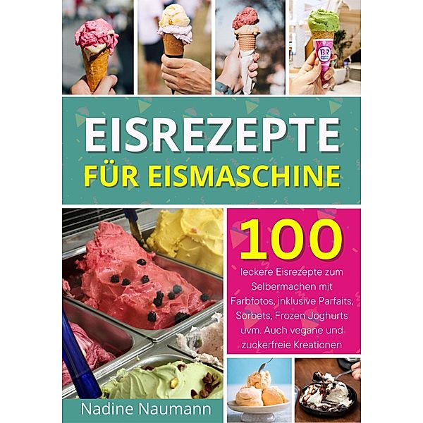 Eisrezepte für Eismaschine, Sofia Helbauer