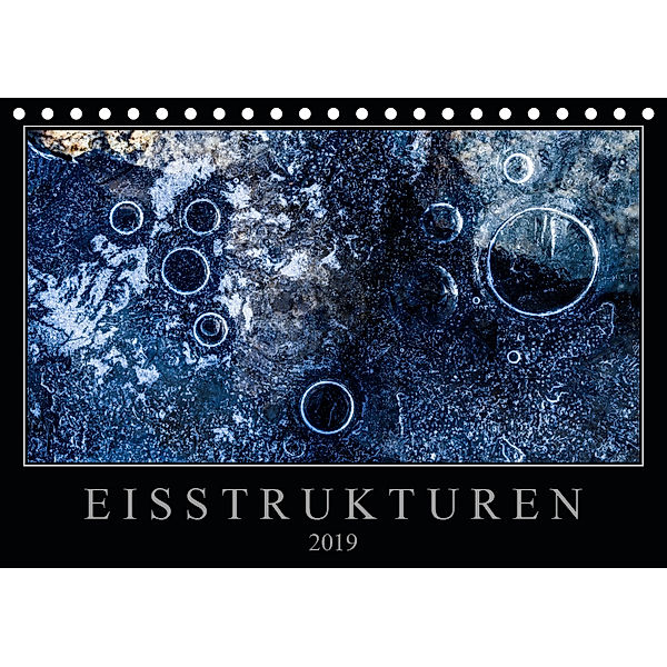 Eisstrukturen (Tischkalender 2019 DIN A5 quer), Sebastian Worm