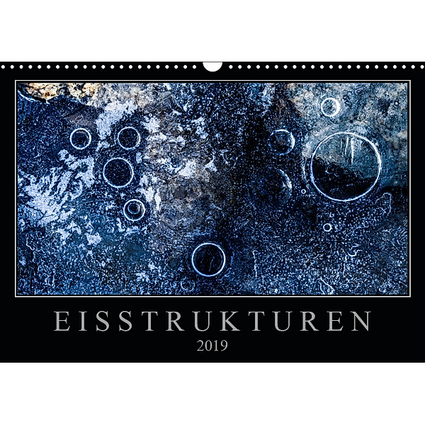 Eisstrukturen (Wandkalender 2019 DIN A3 quer), Sebastian Worm
