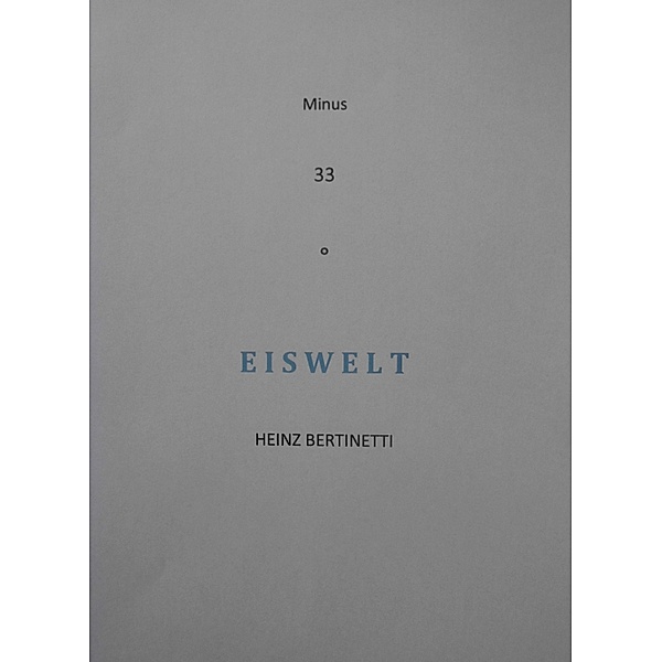 Eiswelt, Heinz Bertinetti