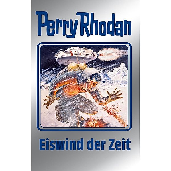 Eiswind der Zeit / Perry Rhodan - Silberband Bd.101, Clark Darlton, H. G. Ewers, H. G. Francis, Hans Kneifel, Kurt Mahr