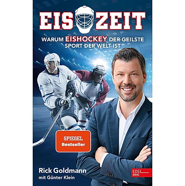 Eiszeit! Warum Eishockey der geilste Sport der Welt ist, Erich Goldmann, Günther Klein