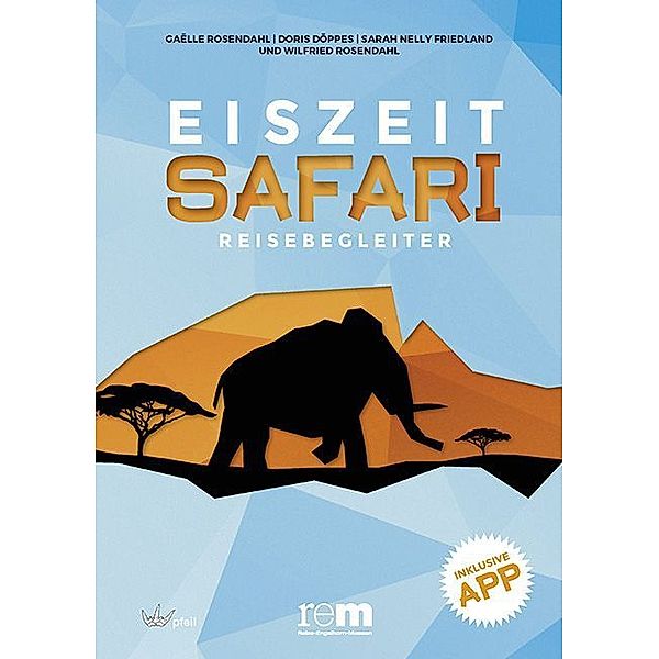 Eiszeitsafari - Reisebegleiter, Gaëlle Rosendahl, Doris Döppes, Sarah Nelly Friedland, Wilfried Rosendahl