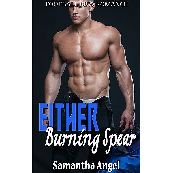 Either Burning Spear, Samantha Angel