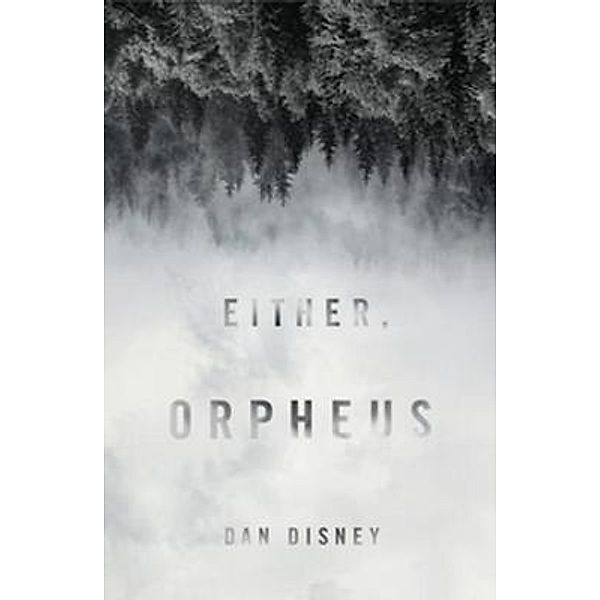 Either, Orpheus, Dan Disney