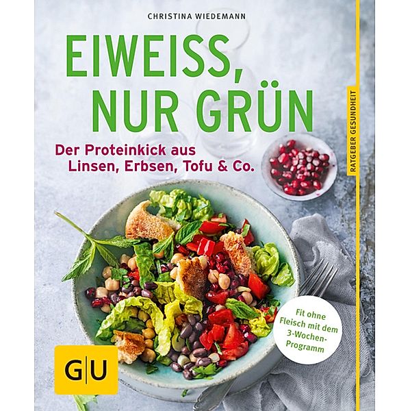 Eiweiss, nur grün / GU Ratgeber Ernährung (Gesundheit), Christina Wiedemann