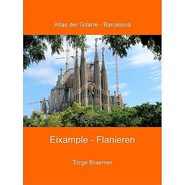 Eixample - Flanieren / Atlas der Gitarre - Barcelona Bd.5, Torge Braemer