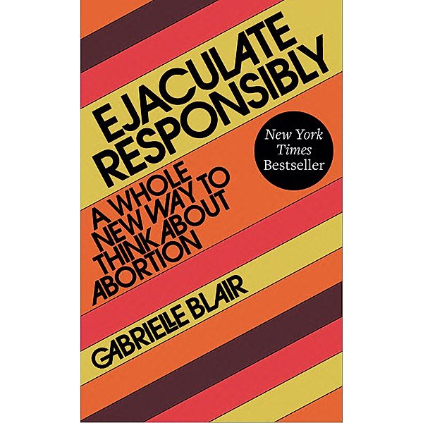 Ejaculate Responsibly, Gabrielle Stanley Blair