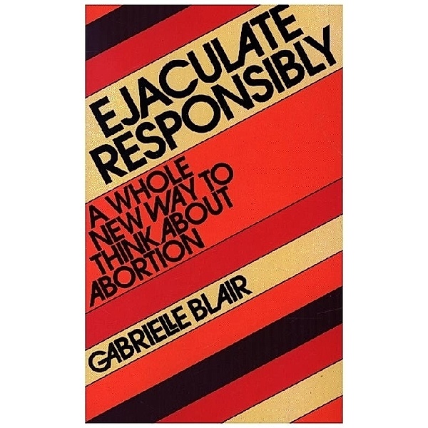 Ejaculate Responsibly, Gabrielle Stanley Blair