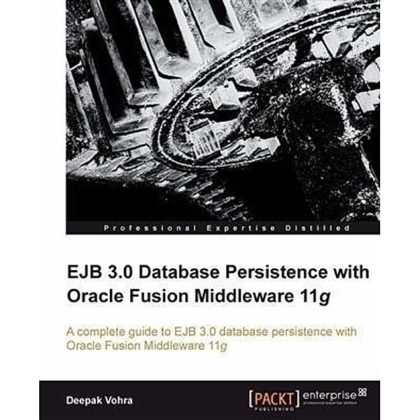 EJB 3.0 Database Persistence with Oracle Fusion Middleware 11g, Deepak Vohra