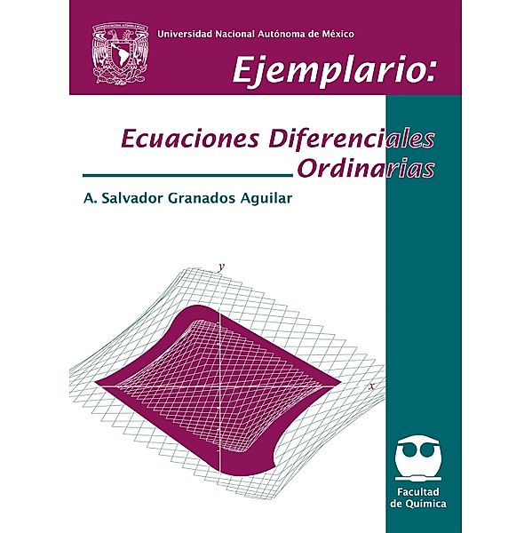 Ejemplario: Ecuaciones Diferenciales Ordinarias, Amado Salvador Granados Aguilar