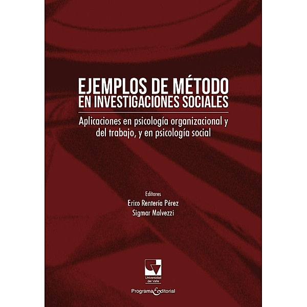 Ejemplos de método en investigaciones sociales / Psicología Organizacional y del trabajo, Erico Rentería Pérez, Sigmar Malvezzi