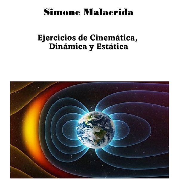 Ejercicios de Cinemática, Dinámica y Estática, Simone Malacrida