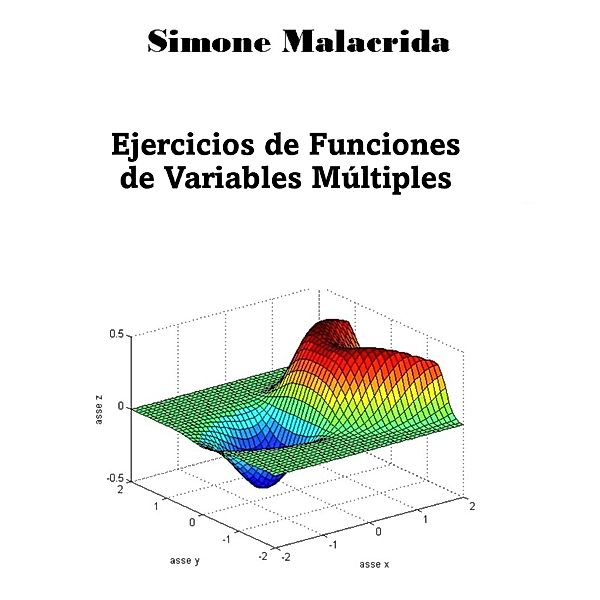 Ejercicios de Funciones de Variables Múltiples, Simone Malacrida