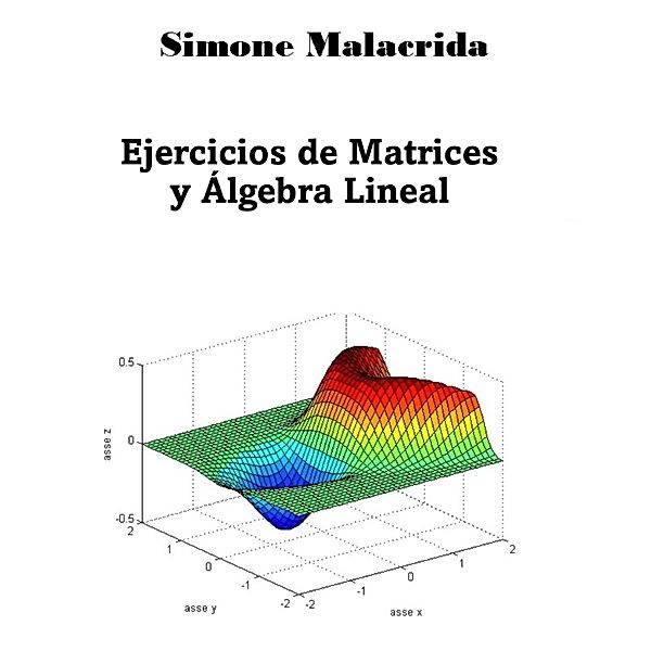 Ejercicios de Matrices y Álgebra Lineal, Simone Malacrida