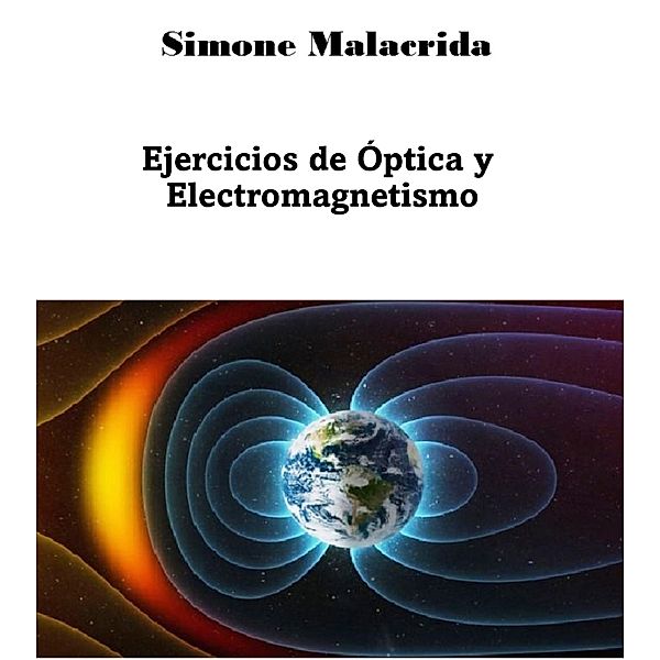Ejercicios de Óptica y Electromagnetismo, Simone Malacrida