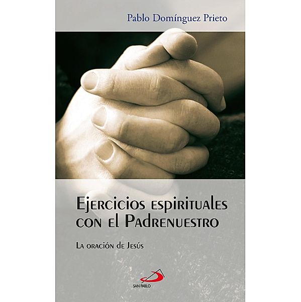 Ejercicios espirituales con el Padrenuestro / Horizontes Bd.27, Pablo Domínguez Prieto