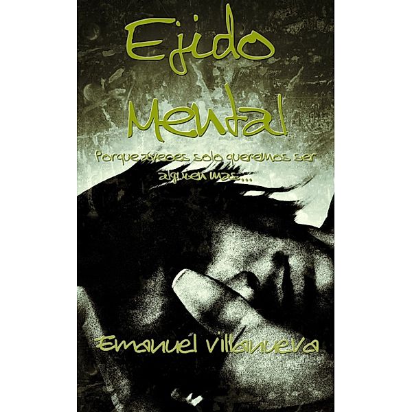 Ejido Mental, Emanuel Villanueva