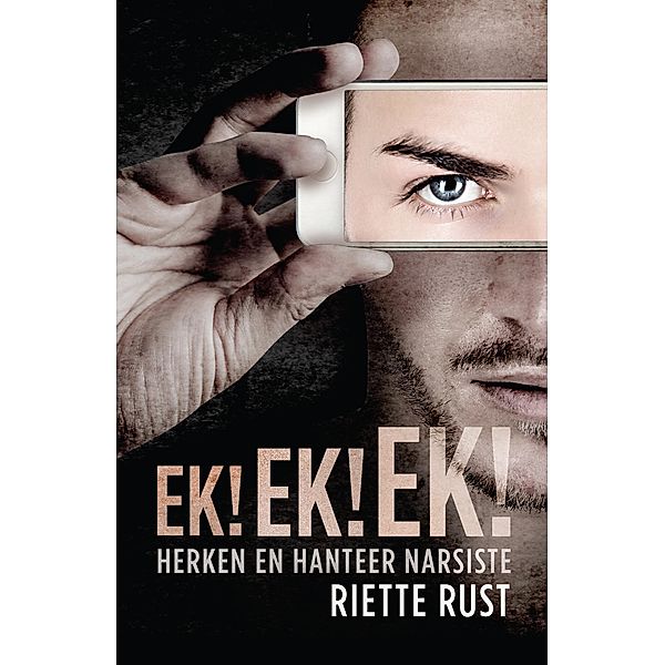 Ek! Ek! Ek! Herken en hanteer narsiste, Riette Rust