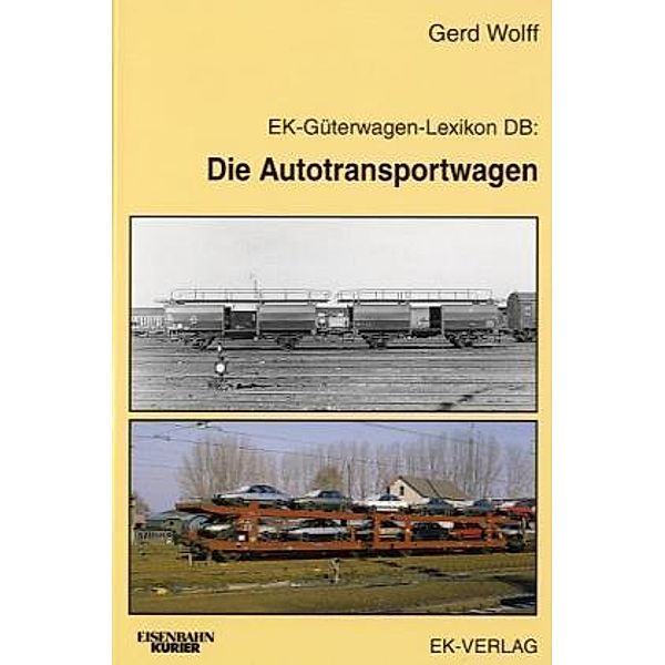 EK-Güterwagen-Lexikon DB: Die Autotransportwagen, Gerd Wolff