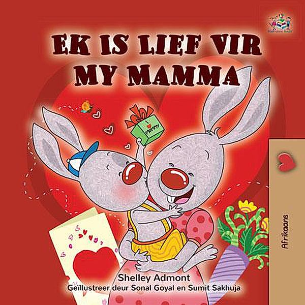Ek Is Lief Vir My Mamma (Afrikaans Bedtime Collection) / Afrikaans Bedtime Collection, Shelley Admont, Kidkiddos Books