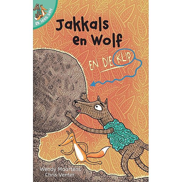 Ek lees self 12: Jakkals en wolf en die klip / Ek lees self, Wendy Maartens