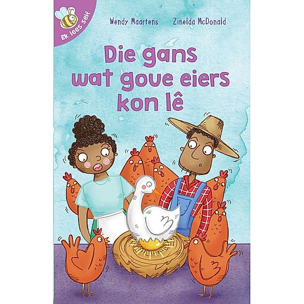 Ek lees self 17: Die gans wat goue eiers kon le / Ek lees self, Wendy Maartens