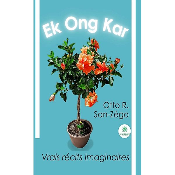Ek Ong Kar - Vrais récits imaginaires, Otto R. San-Zégo