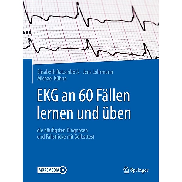 EKG an 60 Fällen lernen und üben, Elisabeth Ratzenböck, Jens Lohrmann, Michael Kühne