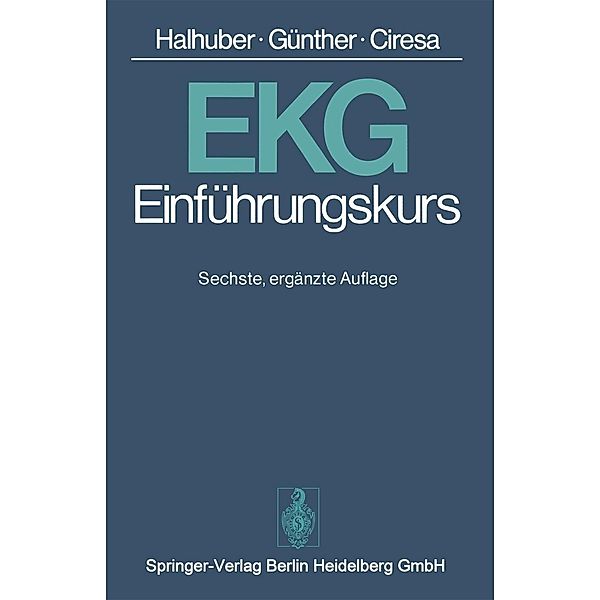 EKG-Einführungskurs, M. J. Halhuber, R. Günther, M. Ciresa